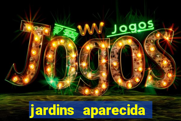 jardins aparecida de goiania